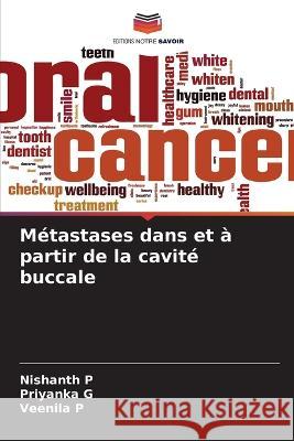 Metastases dans et a partir de la cavite buccale Nishanth P Priyanka G Veenila P 9786205894958