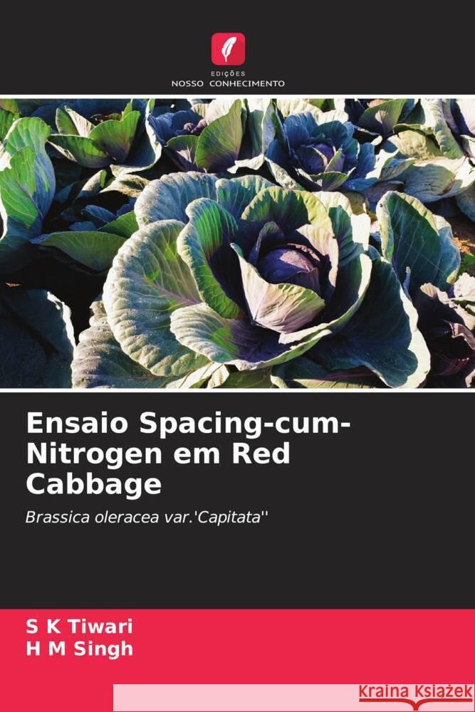 Ensaio Spacing-cum-Nitrogen em Red Cabbage S K Tiwari H M Singh  9786205895405 Edicoes Nosso Conhecimento