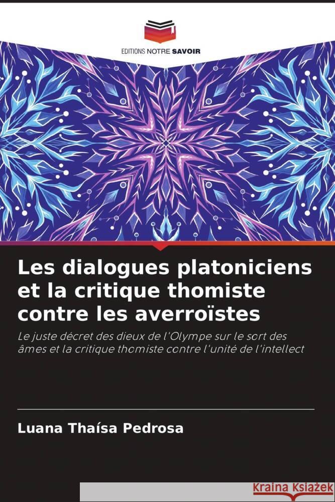 Les dialogues platoniciens et la critique thomiste contre les averroistes Luana Thaisa Pedrosa   9786205896129