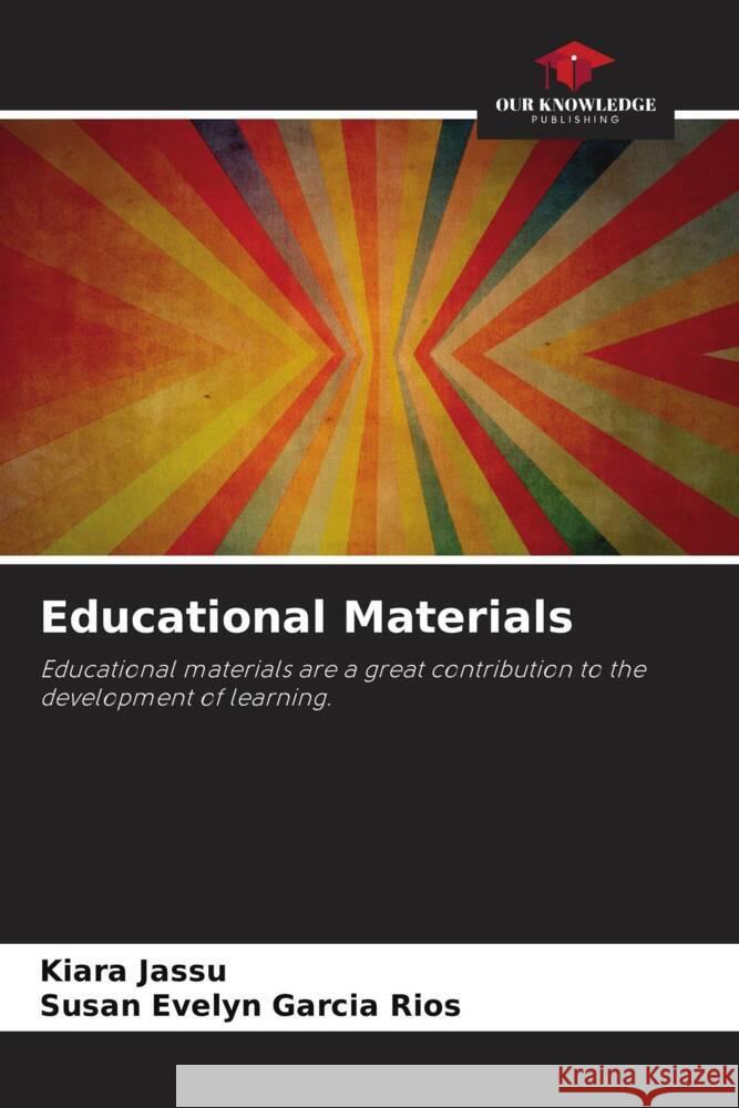 Educational Materials Kiara Jassu Susan Evelyn Garcia Rios  9786205896211 Our Knowledge Publishing