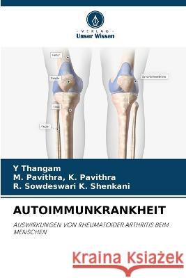 Autoimmunkrankheit Y Thangam M Pavithra K Pavithra R Sowdeswari K Shenkani 9786205896266 Verlag Unser Wissen