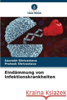 Eindammung von Infektionskrankheiten Saurabh Shrivastava Prateek Shrivastava  9786205897300 Verlag Unser Wissen