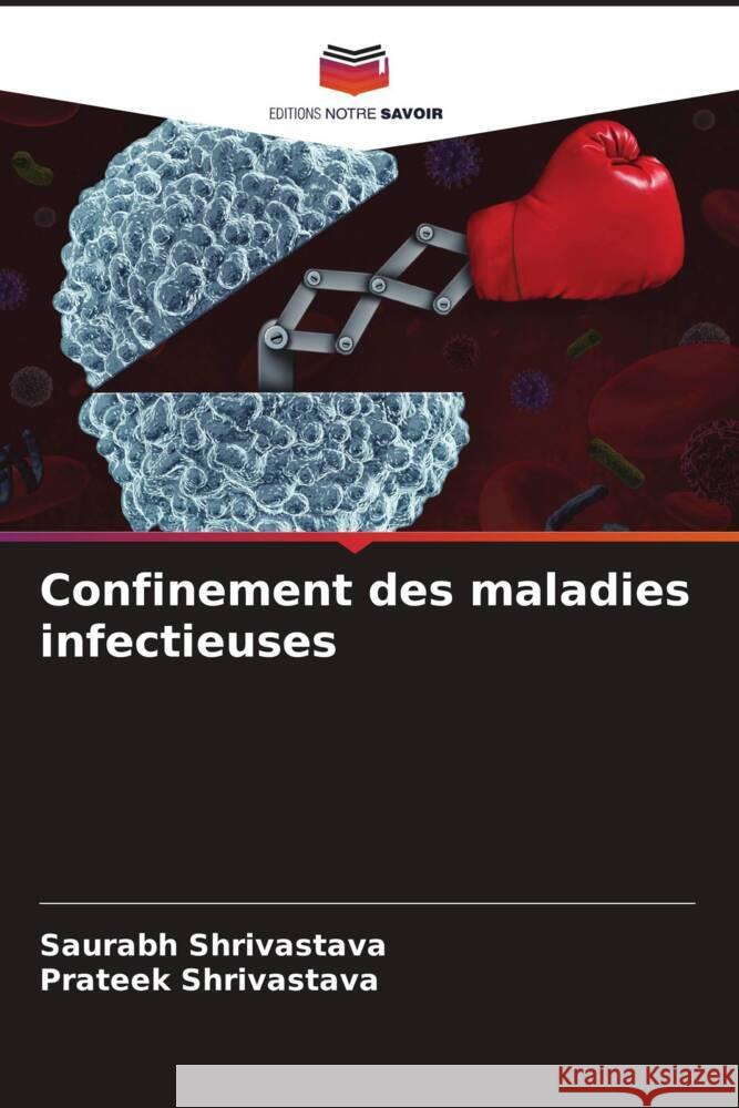 Confinement des maladies infectieuses Saurabh Shrivastava Prateek Shrivastava  9786205897478 Editions Notre Savoir