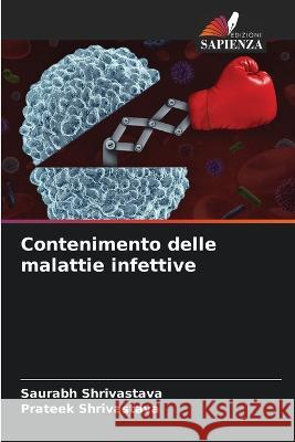 Contenimento delle malattie infettive Saurabh Shrivastava Prateek Shrivastava  9786205897492 Edizioni Sapienza