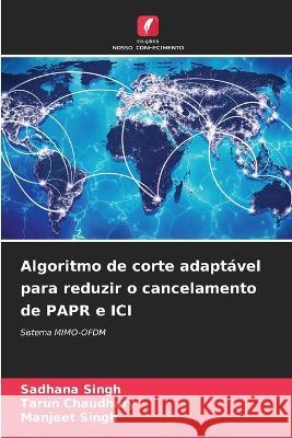 Algoritmo de corte adaptavel para reduzir o cancelamento de PAPR e ICI Sadhana Singh Tarun Chaudhary Manjeet Singh 9786205898093 Edicoes Nosso Conhecimento