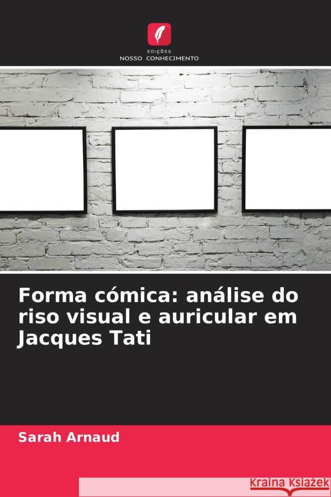 Forma comica: analise do riso visual e auricular em Jacques Tati Sarah Arnaud   9786205898635 Edicoes Nosso Conhecimento