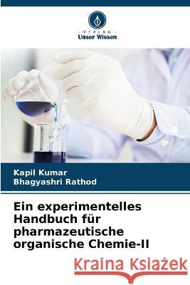 Ein experimentelles Handbuch fur pharmazeutische organische Chemie-II Kapil Kumar Bhagyashri Rathod  9786205899021 Verlag Unser Wissen