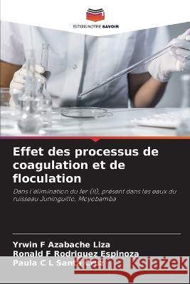 Effet des processus de coagulation et de floculation Yrwin F Azabache Liza Ronald F Rodriguez Espinoza Paula C L Santa Cruz 9786205899564