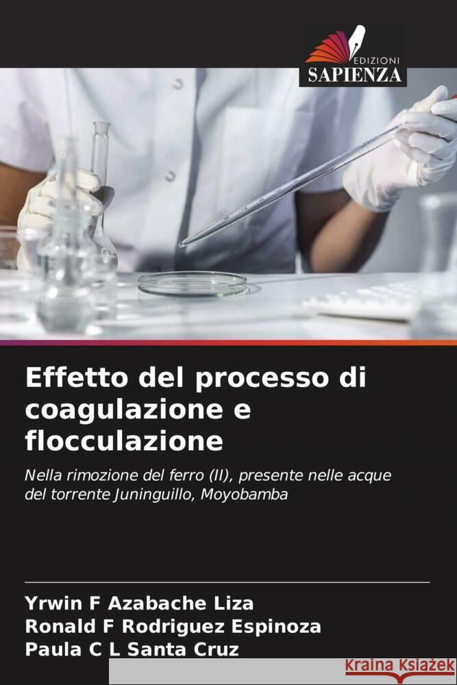 Effetto del processo di coagulazione e flocculazione Yrwin F Azabache Liza Ronald F Rodriguez Espinoza Paula C L Santa Cruz 9786205899571 Edizioni Sapienza