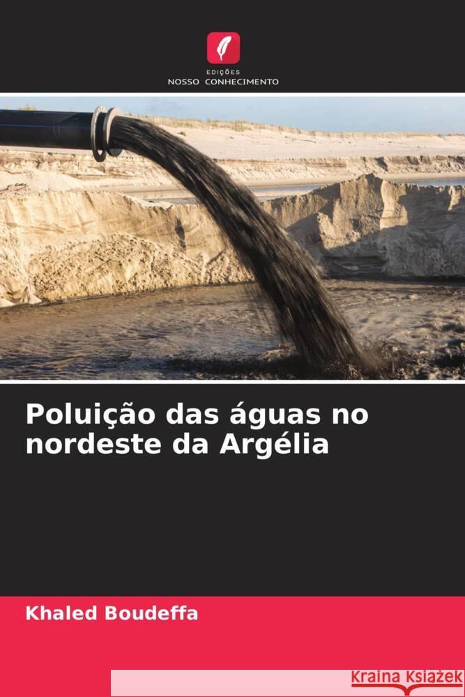 Poluicao das aguas no nordeste da Argelia Khaled Boudeffa   9786205899588