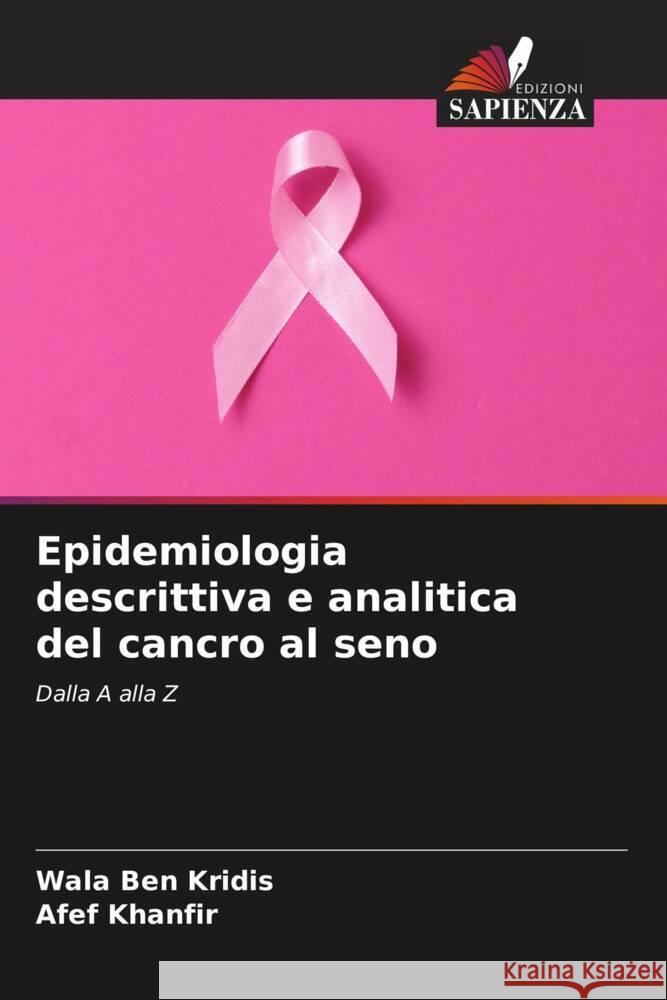 Epidemiologia descrittiva e analitica del cancro al seno Wala Ben Kridis Afef Khanfir  9786205899762