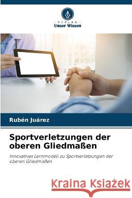 Sportverletzungen der oberen Gliedmassen Ruben Juarez   9786205900130 Verlag Unser Wissen
