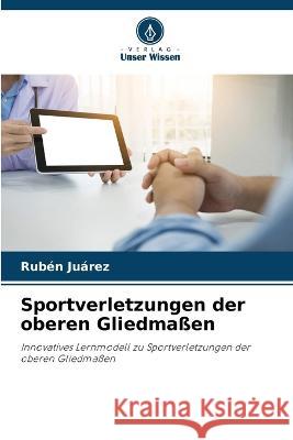 Sportverletzungen der oberen Gliedmassen Ruben Juarez   9786205900130