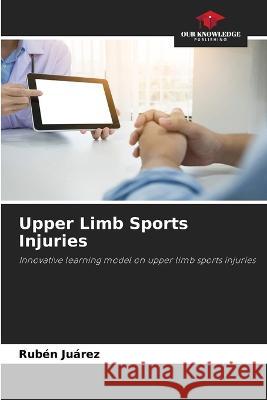 Upper Limb Sports Injuries Ruben Juarez   9786205900147