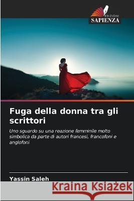 Fuga della donna tra gli scrittori Yassin Saleh   9786205901137 Edizioni Sapienza