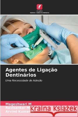 Agentes de Ligacao Dentinarios Mageshwari M Ravisankar M S Arvind Kumar A 9786205901298