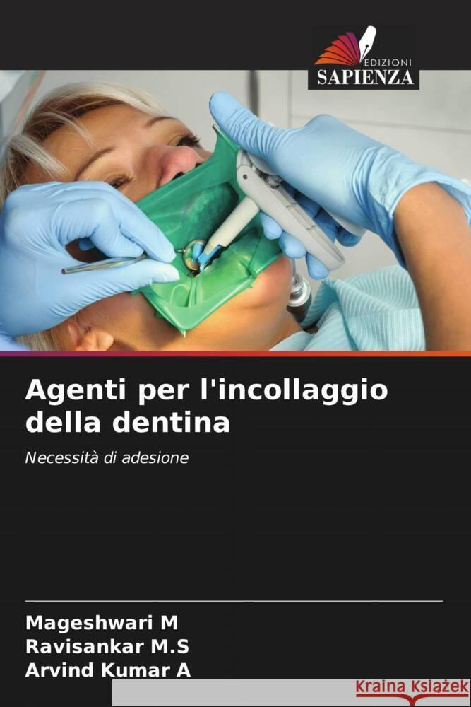 Agenti per l'incollaggio della dentina Mageshwari M Ravisankar M S Arvind Kumar A 9786205901304