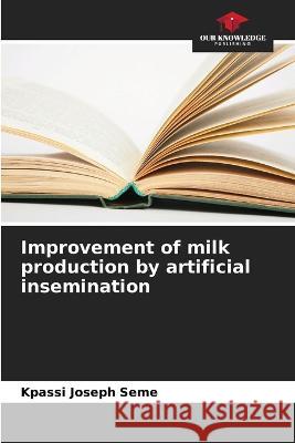 Improvement of milk production by artificial insemination Kpassi Joseph Seme   9786205901397