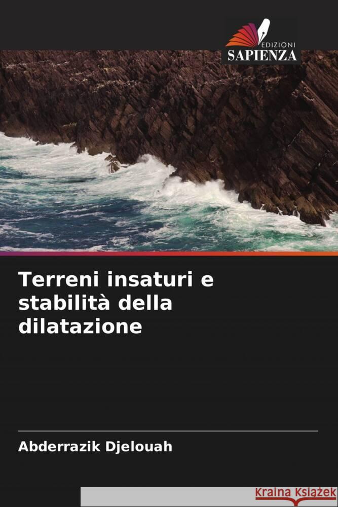 Terreni insaturi e stabilita della dilatazione Abderrazik Djelouah   9786205901595 Edizioni Sapienza