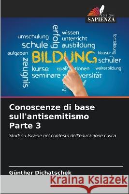 Conoscenze di base sull'antisemitismo Parte 3 Gunther Dichatschek   9786205901830 Edizioni Sapienza