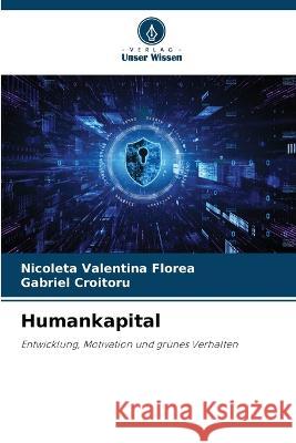 Humankapital Nicoleta Valentina Florea Gabriel Croitoru  9786205901922 Verlag Unser Wissen