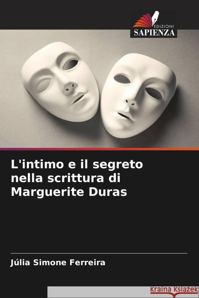 L'intimo e il segreto nella scrittura di Marguerite Duras Julia Simone Ferreira   9786205903155 Edizioni Sapienza