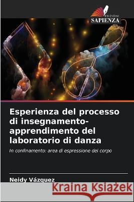 Esperienza del processo di insegnamento-apprendimento del laboratorio di danza Neidy Vazquez   9786205903513