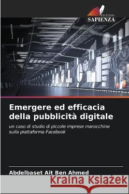 Emergere ed efficacia della pubblicita digitale Abdelbaset Ait Ben Ahmed   9786205903575 Edizioni Sapienza