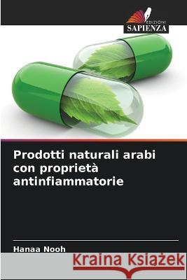 Prodotti naturali arabi con proprieta antinfiammatorie Hanaa Nooh   9786205903698
