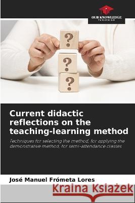 Current didactic reflections on the teaching-learning method Jose Manuel Frometa Lores   9786205904268