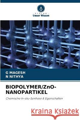 BIOPOLYMER/ZnO-NANOPARTIKEL G Magesh N Nithya  9786205904862 Verlag Unser Wissen