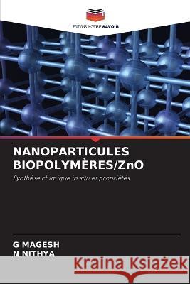 NANOPARTICULES BIOPOLYMERES/ZnO G Magesh N Nithya  9786205904886 Editions Notre Savoir