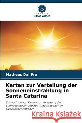 Karten zur Verteilung der Sonneneinstrahlung in Santa Catarina Matheus Dal Pra   9786205904923 Verlag Unser Wissen