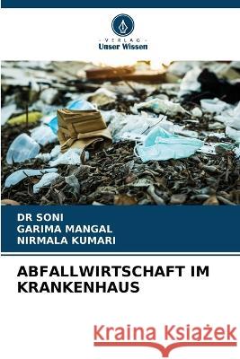 Abfallwirtschaft Im Krankenhaus Dr Soni Garima Mangal Nirmala Kumari 9786205905685