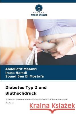 Diabetes Typ 2 und Bluthochdruck Abdellatif Maamri Inass Hamdi Souad Ben El Mostafa 9786205905869 Verlag Unser Wissen