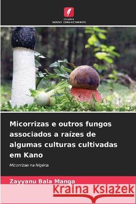 Micorrizas e outros fungos associados a raizes de algumas culturas cultivadas em Kano Zayyanu Bala Manga   9786205906132 Edicoes Nosso Conhecimento