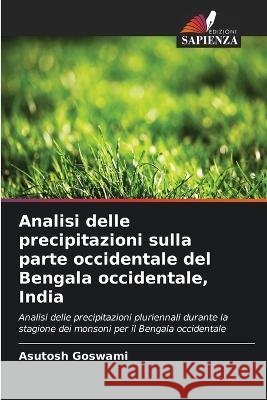 Analisi delle precipitazioni sulla parte occidentale del Bengala occidentale, India Asutosh Goswami   9786205906194