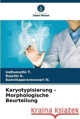 Karyotypisierung - Morphologische Beurteilung Indhumathi T Rajathi K Kannikaparameswari N 9786205906231