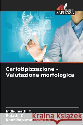 Cariotipizzazione - Valutazione morfologica Indhumathi T Rajathi K Kannikaparameswari N 9786205906262