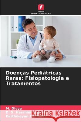 Doencas Pediatricas Raras: Fisiopatologia e Tratamentos M Divya D S Harshini Yaamika Karthikeyan Elumalai 9786205906484