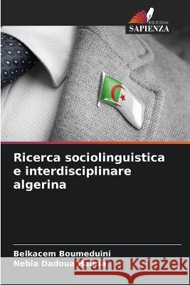 Ricerca sociolinguistica e interdisciplinare algerina Belkacem Boumeduini Nebia Dadoua Hadria  9786205907917 Edizioni Sapienza