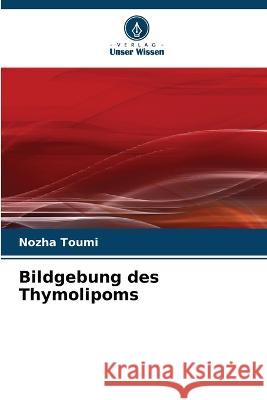 Bildgebung des Thymolipoms Nozha Toumi   9786205909164 Verlag Unser Wissen
