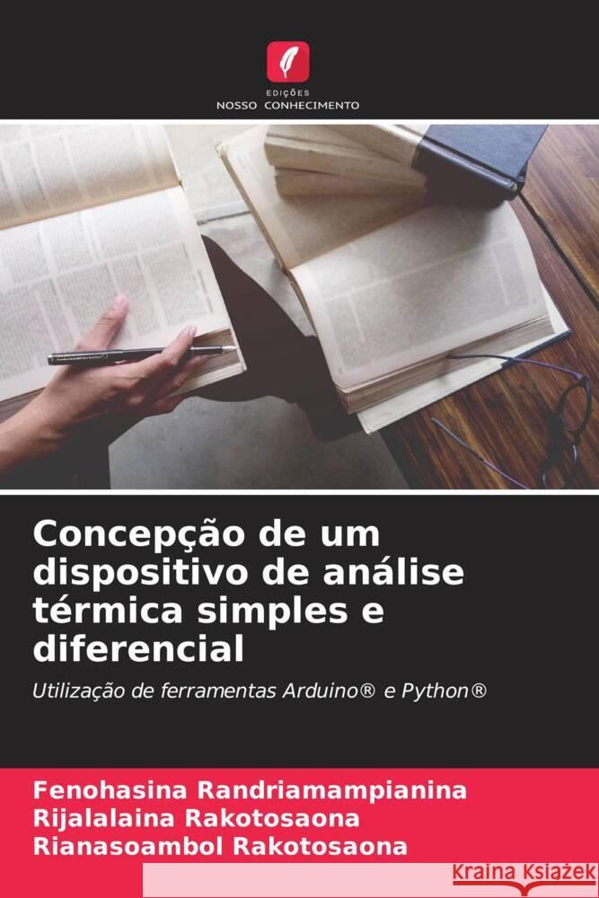 Concepcao de um dispositivo de analise termica simples e diferencial Fenohasina Randriamampianina Rijalalaina Rakotosaona Rianasoambol Rakotosaona 9786205910467