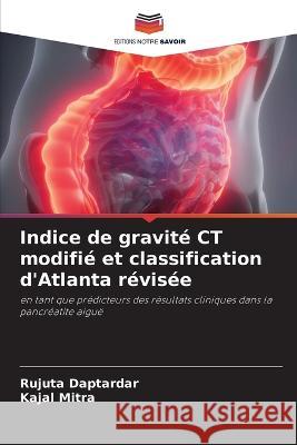 Indice de gravite CT modifie et classification d'Atlanta revisee Rujuta Daptardar Kajal Mitra  9786205910962