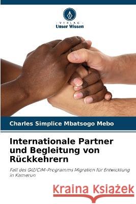 Internationale Partner und Begleitung von Ruckkehrern Charles Simplice Mbatsogo Mebo   9786205911365 Verlag Unser Wissen