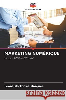 Marketing Numerique Leonardo Torres Marques   9786205912362 Editions Notre Savoir