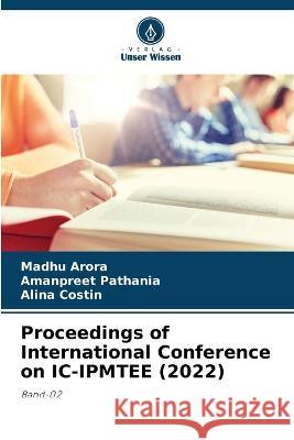 Proceedings of International Conference on IC-IPMTEE (2022) Madhu Arora Amanpreet Pathania Alina Costin 9786205912409