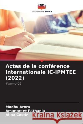 Actes de la conference internationale IC-IPMTEE (2022) Madhu Arora Amanpreet Pathania Alina Costin 9786205912423