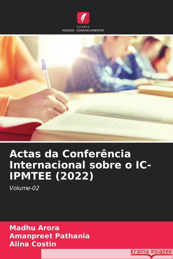 Actas da Conferencia Internacional sobre o IC-IPMTEE (2022) Madhu Arora Amanpreet Pathania Alina Costin 9786205912447 Edicoes Nosso Conhecimento