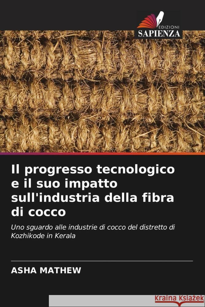 Il progresso tecnologico e il suo impatto sull'industria della fibra di cocco Asha Mathew   9786205912638